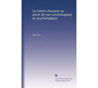 La Notion D'espace Au Point De Vue Cosmologique Et Psychologique (French Edition)