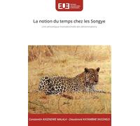 La notion du temps chez les Songye: Une sémantique motivationnelle des dénominations