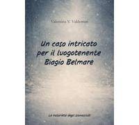 La notorietà degli sconosciuti. Un caso intricato per il luogotenente Biagio Belmare