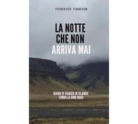 La notte che non arriva mai: Diario di viaggio in Islanda lungo la Ring Road