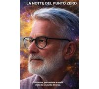 LA NOTTE DEL PUNTO ZERO: COSCIENZA PERCEZIONE REALTA' VISTE DA UN PUNTO DIVERSO