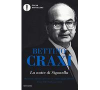 La notte di Sigonella. Documenti e discorsi sull'evento che restituì orgoglio all'Italia (Oscar bestsellers)
