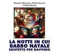 LA NOTTE IN CUI BABBO NATALE ESISTETTE DAVVERO