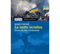 La notte ucraina. Storie di una rivoluzione (Città)