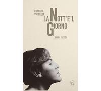 La nott'e'l giorno. L'opera poetica (Talee)