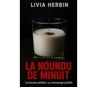 La Nounou de Minuit: La nounou parfaite. Le mensonge parfait.
