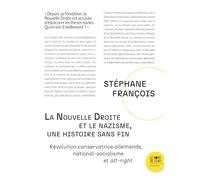 La Nouvelle Droite et le nazisme, une histoire sans fin: Révolution conservatrice allemande, national-socialisme et Alt-Right