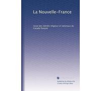 La Nouvelle-France: revue des intérêts religieux et nationaux du Canada français