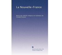 La Nouvelle-France: Revue des intérêts religieux et nationaux du Canada français: Volume 12