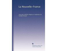 La Nouvelle-France: revue des intérêts religieux et nationaux du Canada français: Volume 17