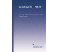 La Nouvelle-France: revue des intérêts religieux et nationaux du Canada français: Volume 7
