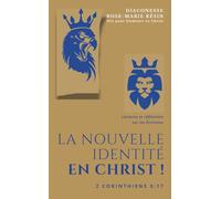 LA NOUVELLE IDENTITÉ EN CHRIST: 2 Corinthiens 5:17