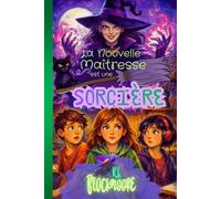 La nouvelle maîtresse est une sorcière: Un roman jeunesse pour les 8-12 ans, mêlant fantastique, mystère et aventure dans une histoire d’amitié face à ... en piège.: 15 (K.L. BLACKMOORE jeunesse)