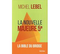 La nouvelle Majeure 5e: La bible du bridge