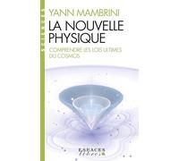 La nouvelle physique: Comprendre les lois ultimes du cosmos