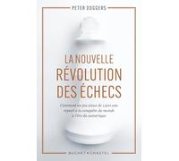 La nouvelle révolution des échecs: Comment un jeu vieux de 1 500 ans repart à la conquête du monde à l’ère du numérique