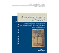 La nouvelle, un genre au féminin ?: Public féminin et représentation des femmes dans le récit bref européen (XIVe-XVIIe siècles): 12 (Franco-Italica)