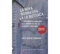 La Nova Normativa A La Butxaca: Principals novetats de 'L'Ortografia catalana' i la 'Gramàtica de la llengua catalana': 355 (Vària)