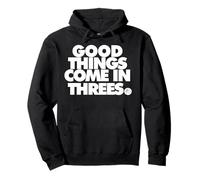 La novedosa Camiseta de Baloncesto Good Things Come in Three Sudadera con Capucha
