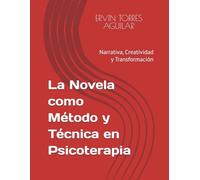 La Novela como Método y Técnica en Psicoterapia: Narrativa, Creatividad y Transformación (Metodología de Investigación Científica)