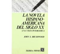 La Novela Hispanoamericana Del Siglo Xx Una Vista Panoramica (Tierra Firme)