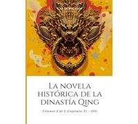 La novela histórica de la dinastía Qing: Volumen 2 de 2 (Capítulos 51 - 100)