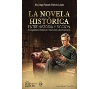 LA NOVELA HISTÓRICA: ENTRE LA HISTORIA Y LA FICCIÓN: Fundamentos teóricos y propuesta metodológica