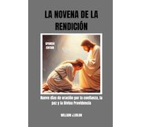 LA NOVENA DE LA RENDICIÓN: Nueve días de oración por la confianza, la paz y la Divina Providencia