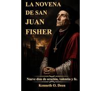 LA NOVENA DE SAN JUAN FISHER: Nueve días de oración, valentía y fe.