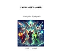 LA NOVENA DEI SETTE ARCANGELI: Nove giorni di preghiera