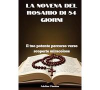 La novena del rosario di 54 giorni: Il tuo potente percorso verso scoperte miracolose
