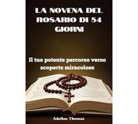 La novena del rosario di 54 giorni: Il tuo potente percorso verso scoperte miracolose