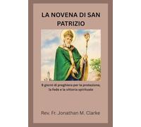 LA NOVENA DI SAN PATRIZIO: 9 giorni di preghiera per la protezione, la fede e la vittoria spirituale