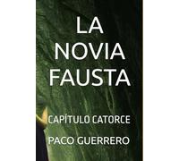 LA NOVIA FAUSTA: CAPÍTULO CATORCE