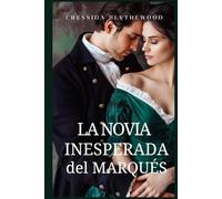 La novia Inesperada del Marqués: Escándalo, Intrigas y Secretos Romance de Regencia (Los Corazones Escandalosos)