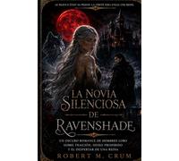 LA NOVIA SILENCIOSA DE RAVENSHADE: Un oscuro romance de hombres lobo sobre traición, deseo prohibido y el despertar de una reina