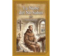 La Nube del No Saber: Edición especial: Traducción literaria y fidedigna desde el inglés medio. Una versión lírica y culta para el buscador espiritual contemporáneo.