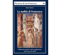 La nudità di Francesco. Riflessioni storiche sulla spogliazione del Povero di Assisi (Presenza di S. Francesco)