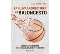 LA NUEVA ARQUITECTURA DEL BALONCESTO; SOBRE CÓMO LOS DATOS REESCRIBEN EL JUEGO MODERNO (Otros deportes)