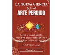 La nueva ciencia de un arte perdido: Cómo la investigación moderna está redescubriendo habilidades humanas antiguas