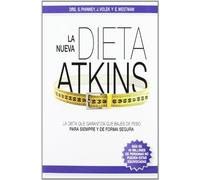 La nueva dieta Atkins : la dieta que garantiza que bajes de peso para siempre y de forma segura
