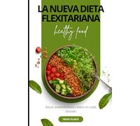 LA NUEVA DIETA FLEXITARIANA: Salud, sostenibilidad y sabor en cada bocado