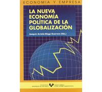 La nueva economía política de la globalización (Serie de Economía y Empresa)