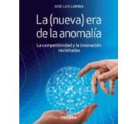 La (nueva) Era De La Anomalia: La Competitividad Y La Innovacion Revis