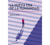 LA NUEVA ERA DE LA HUMANIDAD: El transhumanismo explicado a una adolescente (LIBROS DE VANGUARDIA)