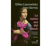 La nueva era del kitsch: Ensayo sobre la civilización del exceso