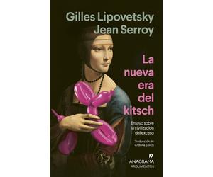 La nueva era del kitsch: Ensayo sobre la civilización del exceso