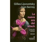 La nueva era del kitsch: Ensayo sobre la civilización del exceso (Argumentos)