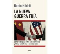 La nueva Guerra Fría: Cómo la disputa entre EE.UU. y China dará forma a nuestro siglo (Ensayo y Biografía)