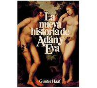 La nueva historia de Adán y Eva : el largo camino al Homo Sapiens, un viaje fantástico a nuestro pasado / Haaf Günter ; [traducción Luis Ogg]